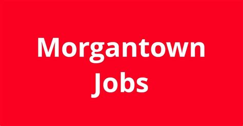 From 24 an hour. . Morgantown jobs